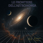 Le frontiere dell'Astronomia